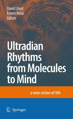 Ultradian Rhythms from Molecules to Mind A New Vision of Life  9781402083518 Front Cover