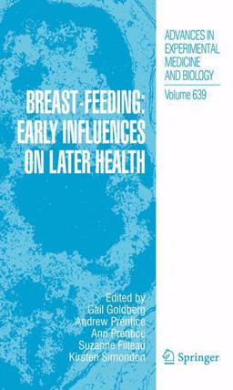 Breast-Feeding: Early Influences on Later Health 2008 9781402087493 Front Cover