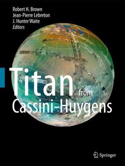 Titan from Cassini-Huygens Titan from Cassini-Huygens