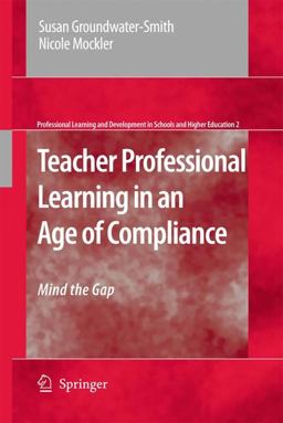 Teacher Professional Learning in an Age of Compliance Mind the Gap  9781402094163 Front Cover