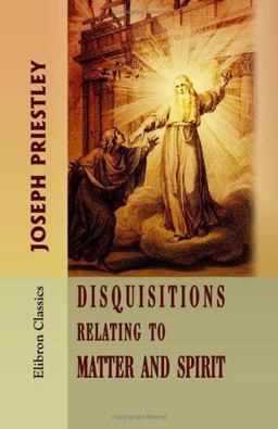 Disquisitions Relating to Matter and Spirit