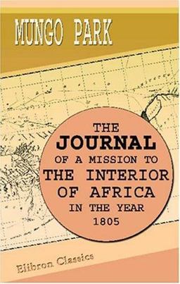 The Journal of a Mission to the Interior of Africa, in the Year 1805