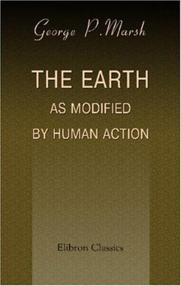 The Earth As Modified by Human Action