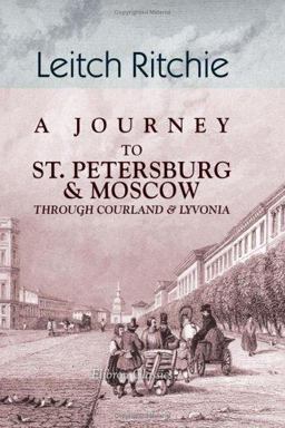A Journey to St. Petersburg and Moscow Through Courland and Livonia