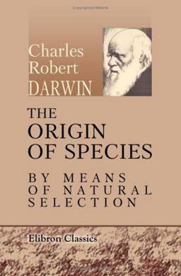 The Origin of Species by Means of Natural Selection