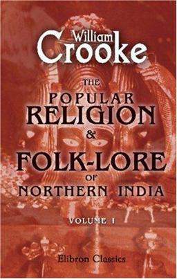 The Popular Religion and Folk-Lore of Northern India