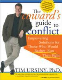 Coward's Guide to Conflict Empowering Solutions for Those Who Would Rather Run Than Fight  9781402200557 Front Cover