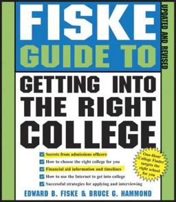 Fiske Guide to Getting into the Right College Fiske Guide to Getting into the Right College