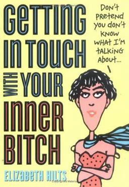 Getting in Touch with Your Inner Bitch