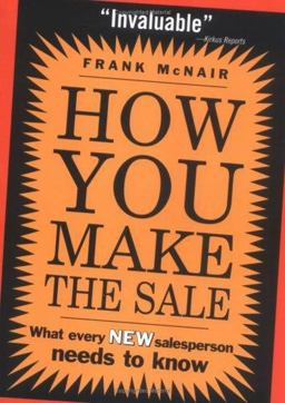 How You Make the Sale What Every New Salesperson Needs to Know  9781402204357 Front Cover