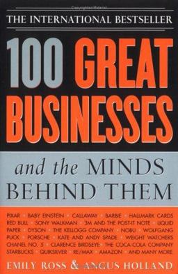 100 Great Businesses and the Minds Behind Them Use Their Secrets to Boost Your Business and Investment Success  9781402206313 Front Cover