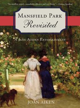 Mansfield Park Revisited A Jane Austen Entertainment  9781402212895 Front Cover