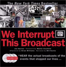 We Interrupt This Broadcast The Events That Stopped Our Lives... From the Hindenburg Explosion to the Virginia Tech Shooting 10th 9781402213199 Front Cover