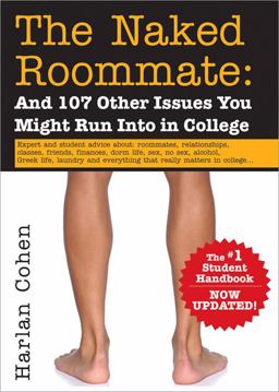 Naked Roommate And 107 Other Issues You Might Run into in College 3rd 9781402219016 Front Cover