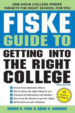 Fiske Guide to Getting into the Right College Fiske Guide to Getting into the Right College