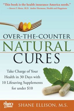 Over the Counter Natural Cures, Expanded Edition Take Charge of Your Health in 30 Days with 10 Lifesaving Supplements for Under $10  9781402225055 Front Cover