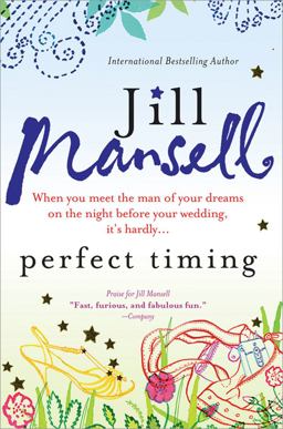 Perfect Timing When You Meet the Man of Your Dreams on the Night Before Your Wedding, It's Hardly...  9781402226748 Front Cover