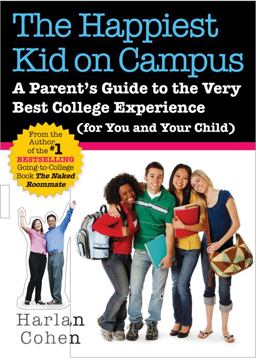 Happiest Kid on Campus A Parent's Guide to the Very Best College Experience  9781402239427 Front Cover