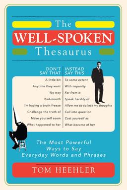 Well-Spoken Thesaurus The Most Powerful Ways to Say Everyday Words and Phrases  9781402243059 Front Cover