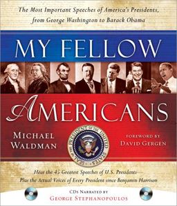 My Fellow Americans The Most Important Speeches of America's Presidents, from George Washington to Barack Obama 2nd 9781402243677 Front Cover