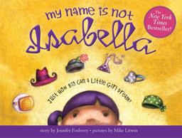 My Name Is Not Isabella Just How Big Can a Little Girl Dream?  9781402243950 Front Cover
