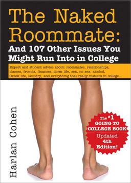 Naked Roommate And 107 Other Issues You Might Run into in College 4th 9781402253461 Front Cover