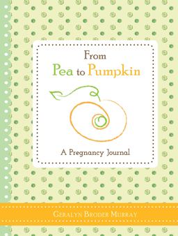 From Pea to Pumpkin A Pregnancy Journal  9781402278136 Front Cover