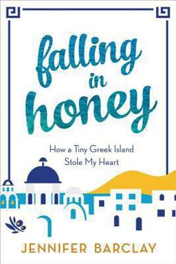 Falling in Honey How a Tiny Greek Island Stole My Heart  9781402285103 Front Cover