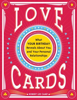 Love Cards What Your Birthday Reveals about You and Your Personal Relationships 3rd 9781402286131 Front Cover