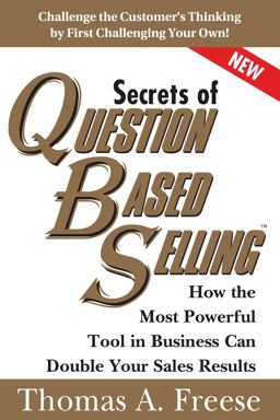 Secrets of Question-Based Selling How the Most Powerful Tool in Business Can Double Your Sales Results 2nd 9781402287527 Front Cover