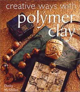 Creative Ways with Polymer Clay  9781402701139 Front Cover