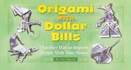 Origami with Dollar Bills Another Way to Impress People with Your Money!  9781402726309 Front Cover