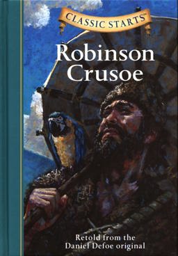 Classic Startsï¿½: Robinson Crusoe Retold from the Daniel Defoe Original  9781402726644 Front Cover