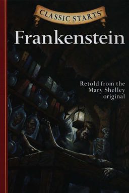 Classic Startsï¿½: Frankenstein Retold from the Mary Shelley Original  9781402726668 Front Cover
