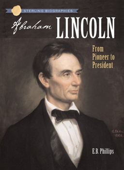 Abraham Lincoln From Pioneer to President  9781402733963 Front Cover