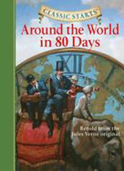 Classic Startsï¿½: Around the World in 80 Days Retold from the Jules Verne Original  9781402736896 Front Cover