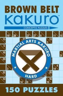 Brown Belt Kakuro 150 Puzzles  9781402739354 Front Cover
