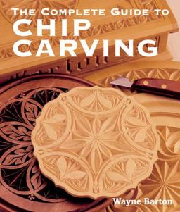 The Complete Guide to Chip Carving The Complete Guide to Chip Carving