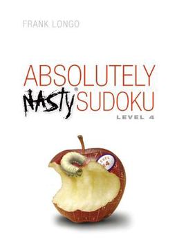 Absolutely Nastyï¿½ Sudoku Level 4  9781402743993 Front Cover
