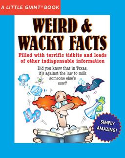 Weird and Wacky Facts  9781402749872 Front Cover