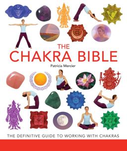 Chakra Bible The Definitive Guide to Chakra Energy  9781402752247 Front Cover