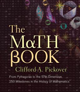 Math Book From Pythagoras to the 57th Dimension, 250 Milestones in the History of Mathematics  9781402757969 Front Cover