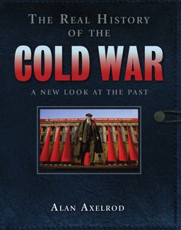 The Real History of the Cold War The Real History of the Cold War