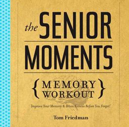 Senior Moments Memory Workout Improve Your Memory and Brain Fitness Before You Forget!  9781402774102 Front Cover