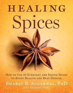 Healing Spices How to Use 50 Everyday and Exotic Spices to Boost Health and Beat Disease  9781402776632 Front Cover