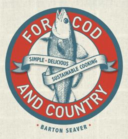 For Cod and Country More than 250 Simple, Delicious, Sustainable Fish Recipes  9781402777752 Front Cover