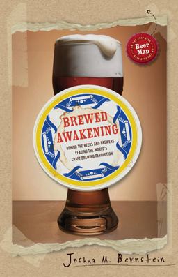 Brewed Awakening Behind the Beers and Brewers Leading the World's Craft Brewing Revolution  9781402778643 Front Cover