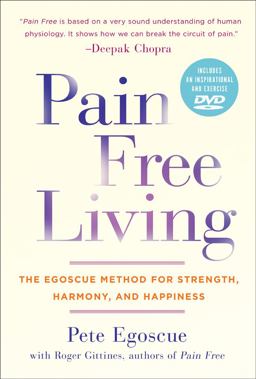 Pain Free Living The Egoscue Method for Strength, Harmony, and Happiness  9781402786433 Front Cover