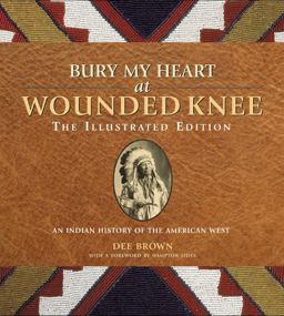 Bury My Heart at Wounded Knee An Indian History of the American West  9781402793370 Front Cover