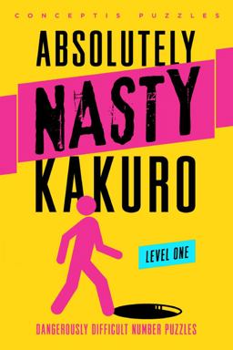 Absolutely Nastyï¿½ Kakuro Level One  9781402799891 Front Cover